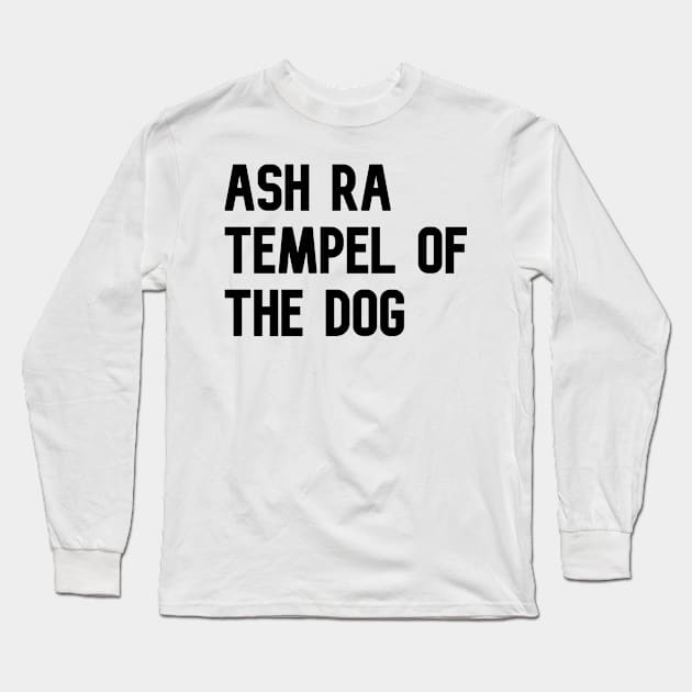 Ash Ra Tempel of the Dog Long Sleeve T-Shirt by KaraokeTypo